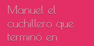 Manuel el cuchillero que terminó en fantasma